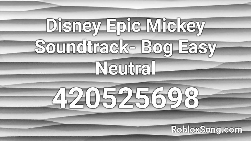 Disney Epic Mickey Soundtrack Bog Easy Neutral Roblox Id Roblox Music Codes - epic mickey roblox