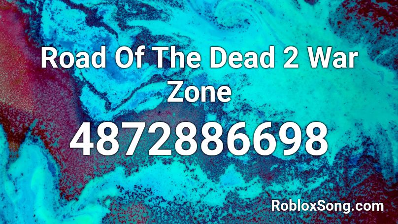 Road Of The Dead 2 War Zone Roblox Id Roblox Music Codes - id for warzone song on roblox