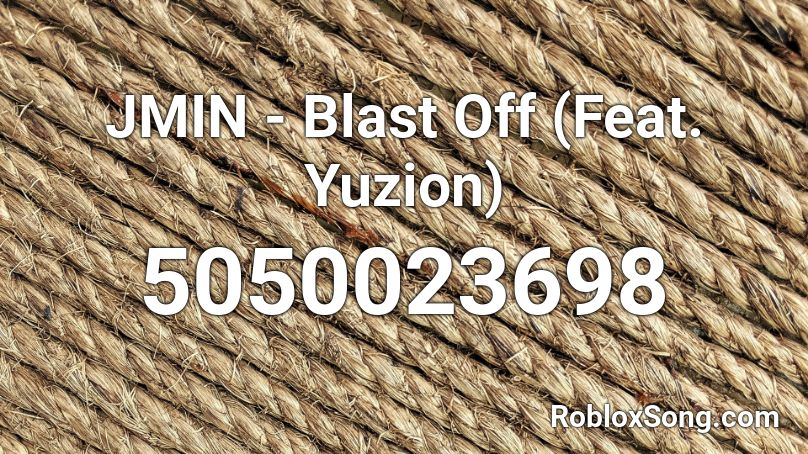 JMIN - Blast Off (Feat. Yuzion) Roblox ID