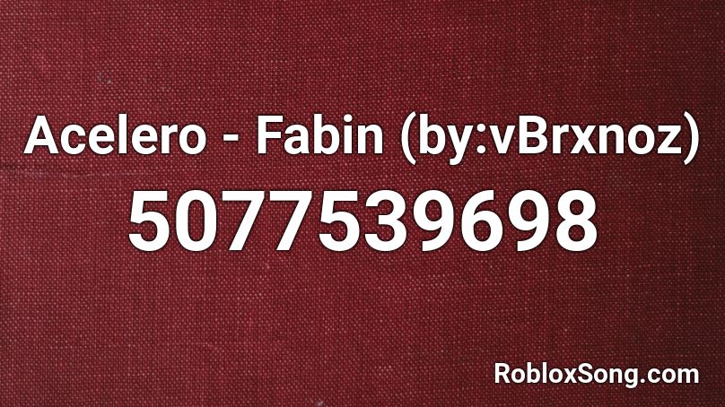 Acelero - Fabin (by:vBrxnoz) Roblox ID