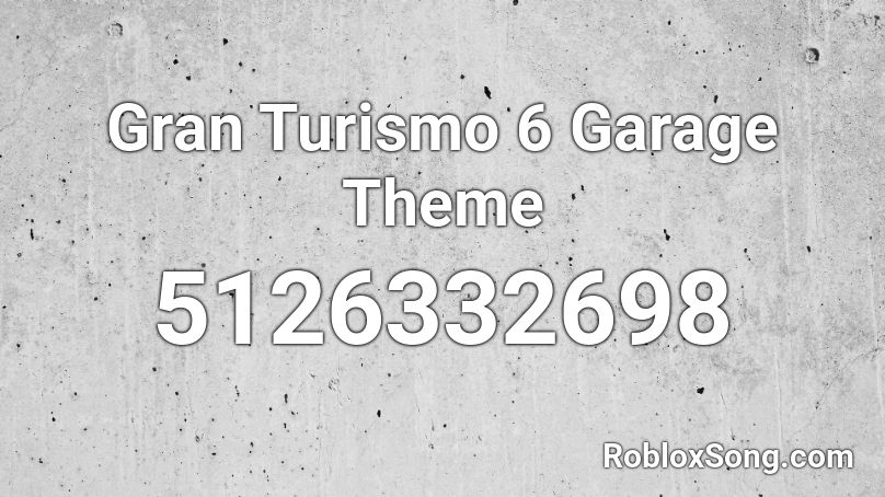 Gran Turismo 6 Garage Theme Roblox ID