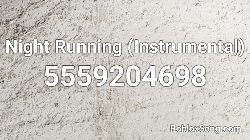 Night Running (Instrumental) Roblox ID