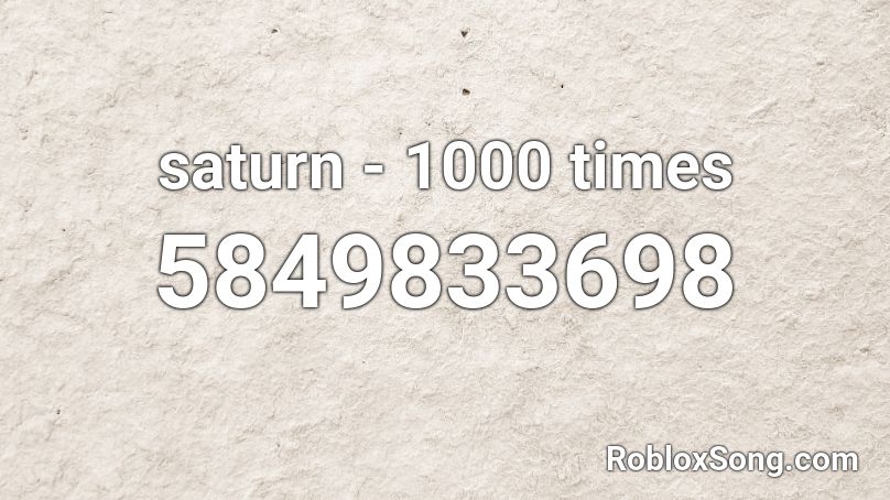 saturn - 1000 times Roblox ID