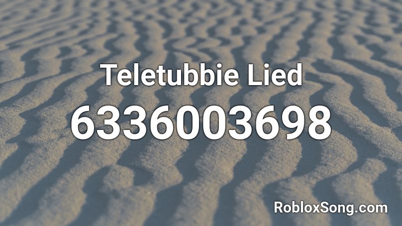 Teletubbie Lied Roblox ID