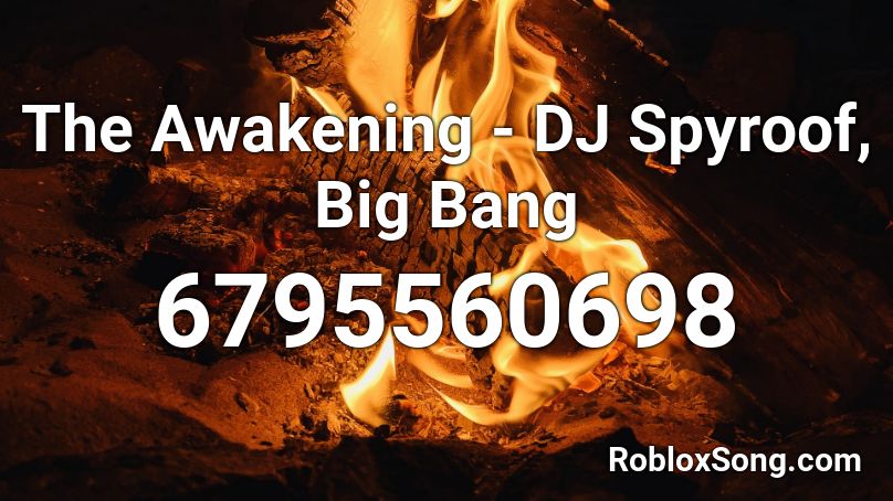 The Awakening - DJ Spyroof, Big Bang Roblox ID