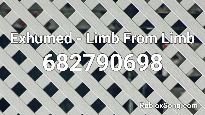 Exhumed - Limb From Limb Roblox ID