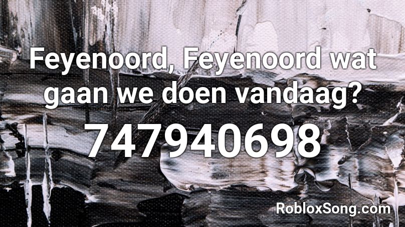 Feyenoord, Feyenoord wat gaan we doen vandaag? Roblox ID