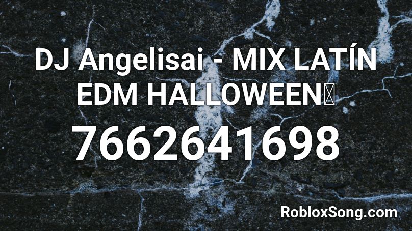 DJ Angelisai - MIX LATÍN EDM HALLOWEEN🎃 Roblox ID