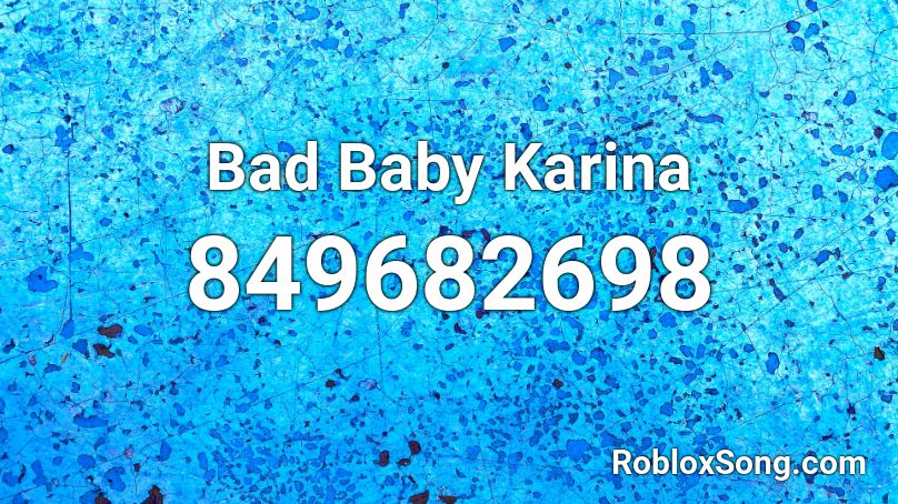 Bad Baby Karina Roblox ID