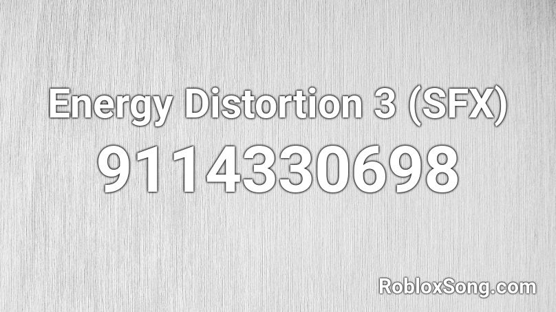 Energy Distortion 3 (SFX) Roblox ID