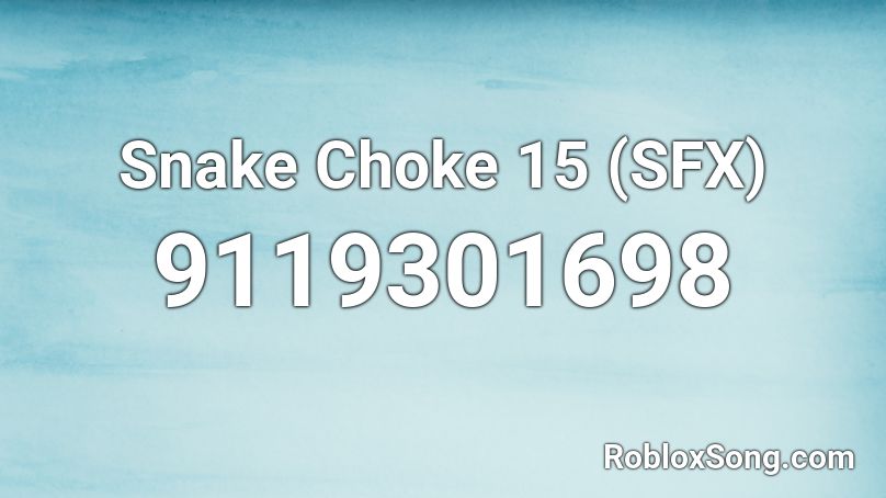 Snake Choke 15 (SFX) Roblox ID