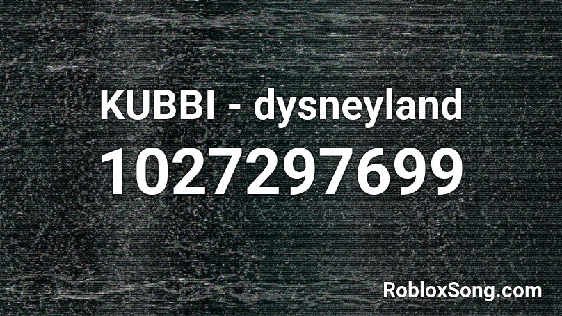 KUBBI - dysneyland Roblox ID