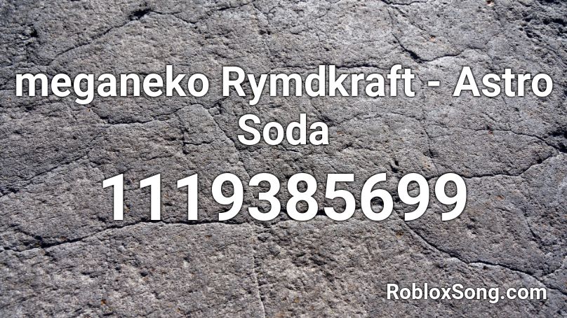 meganeko Rymdkraft - Astro Soda Roblox ID