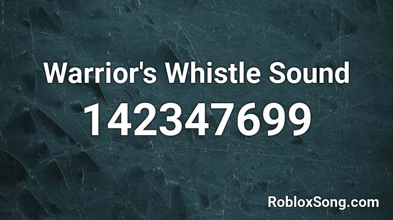 Warrior's Whistle Sound Roblox ID