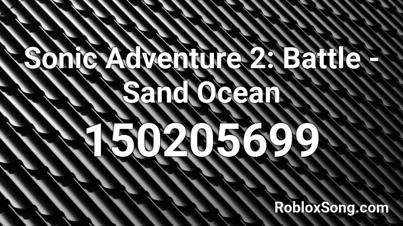 Sonic Adventure 2: Battle - Sand Ocean Roblox ID