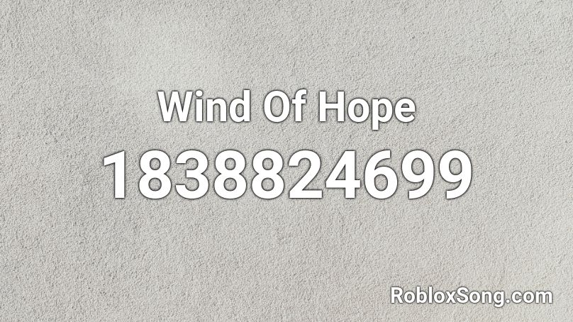 Wind Of Hope Roblox ID