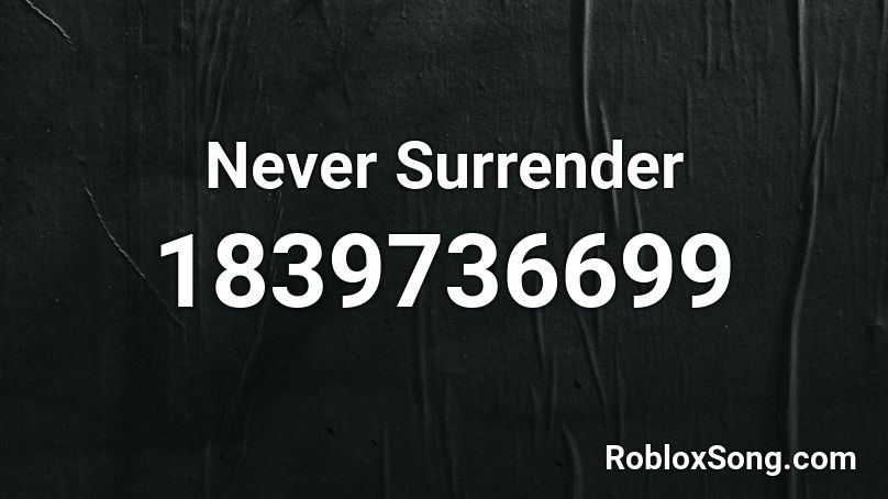 Never Surrender Roblox ID