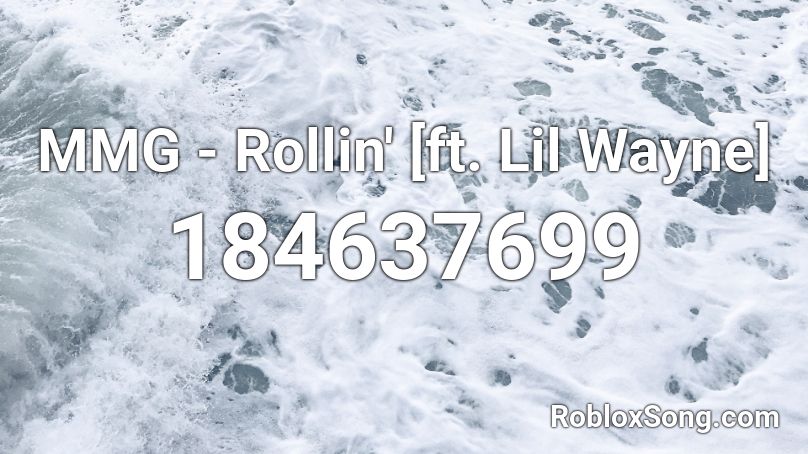 MMG - Rollin' [ft. Lil Wayne] Roblox ID