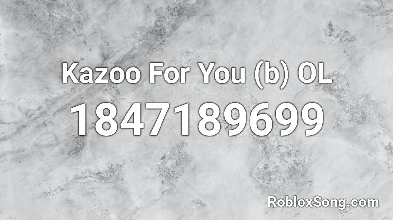 Kazoo For You (b) OL Roblox ID