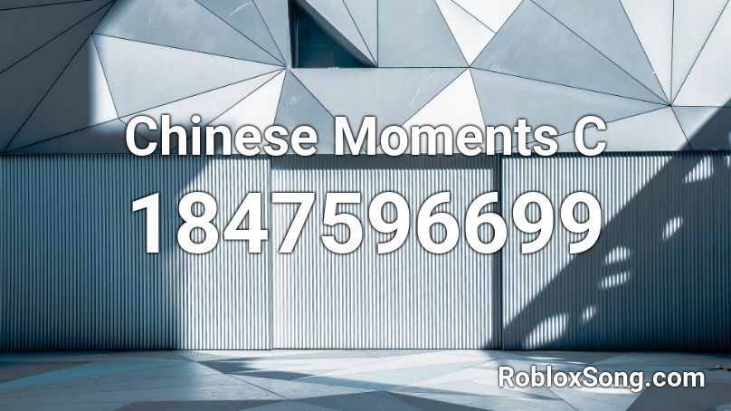 Chinese Moments C Roblox ID