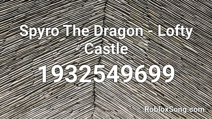 Spyro The Dragon - Lofty Castle Roblox ID