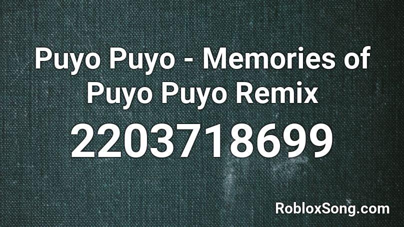 Puyo Puyo - Memories of Puyo Puyo Remix Roblox ID