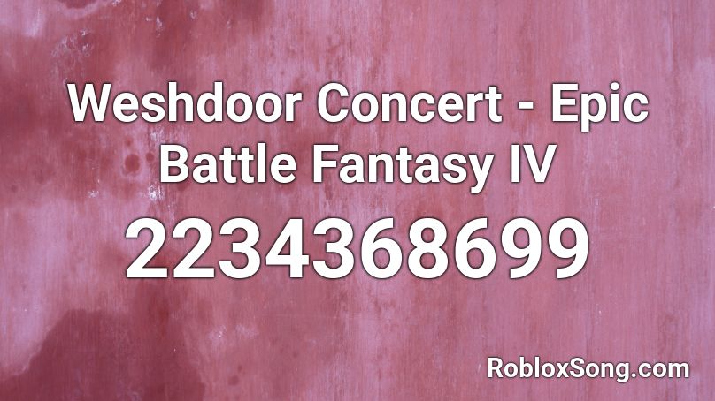 Weshdoor Concert - Epic Battle Fantasy IV Roblox ID