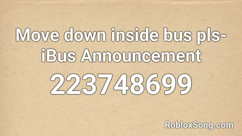 Move down inside bus pls-iBus Announcement Roblox ID