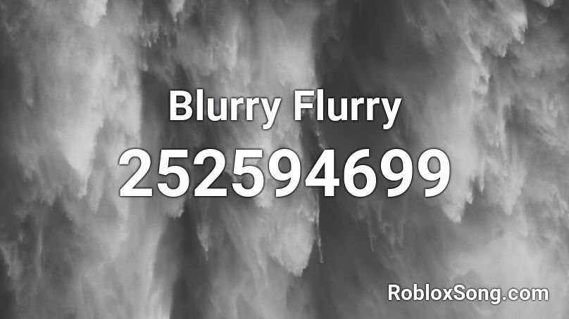 Blurry Flurry Roblox ID