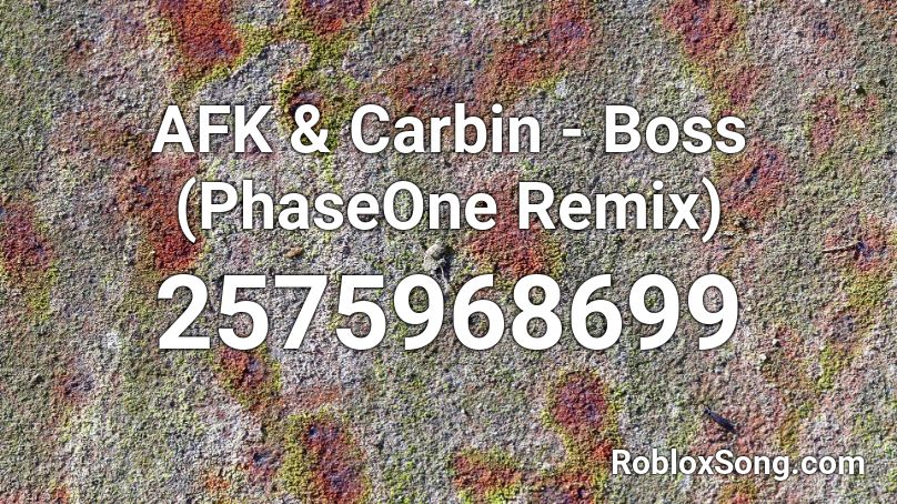 AFK & Carbin - Boss (PhaseOne Remix) Roblox ID