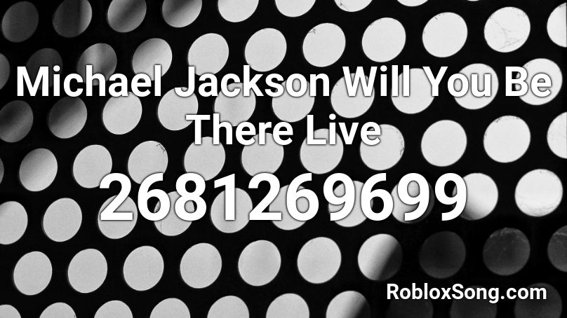 Michael Jackson Will You Be There Live   Roblox ID
