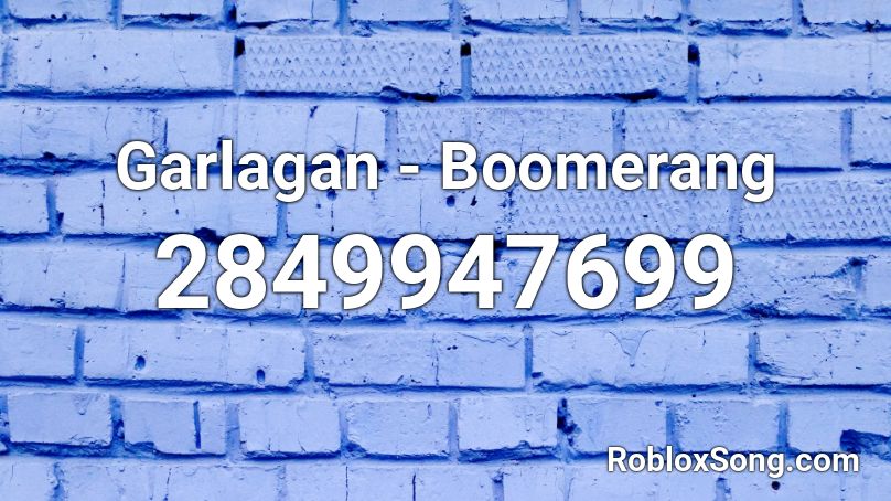 Garlagan - Boomerang Roblox ID