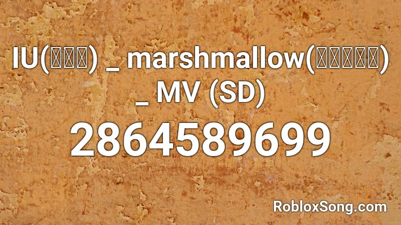 IU(아이유) _ marshmallow(마쉬멜로우) _ MV (SD) Roblox ID