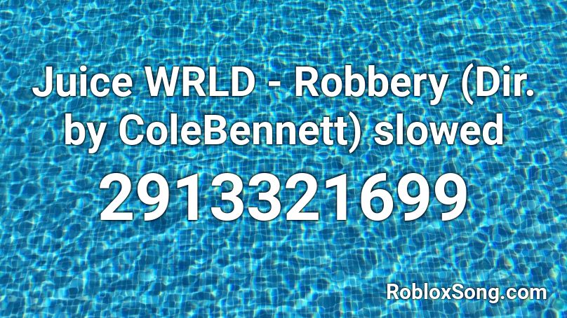 Juice Wrld Robbery Dir By Colebennett Slowed Roblox Id Roblox Music Codes - a roblox music code for robbery