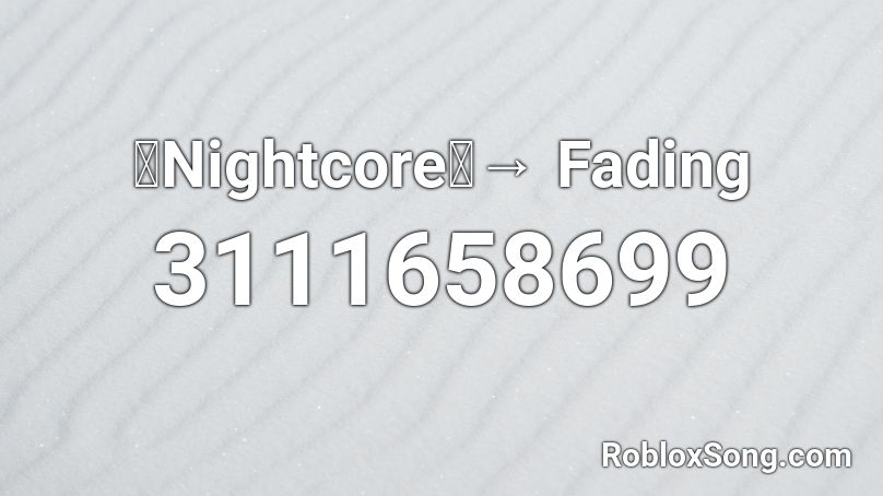 「Nightcore」→ Fading Roblox ID