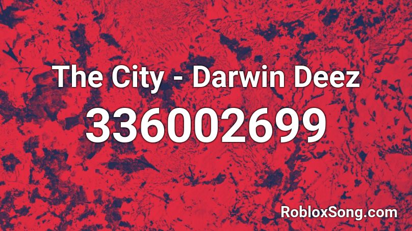 The City - Darwin Deez Roblox ID