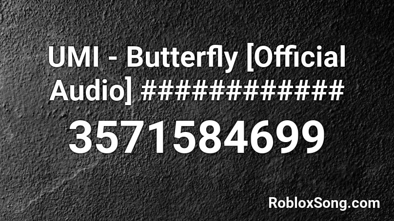 UMI - Butterfly [Official Audio] ############ Roblox ID