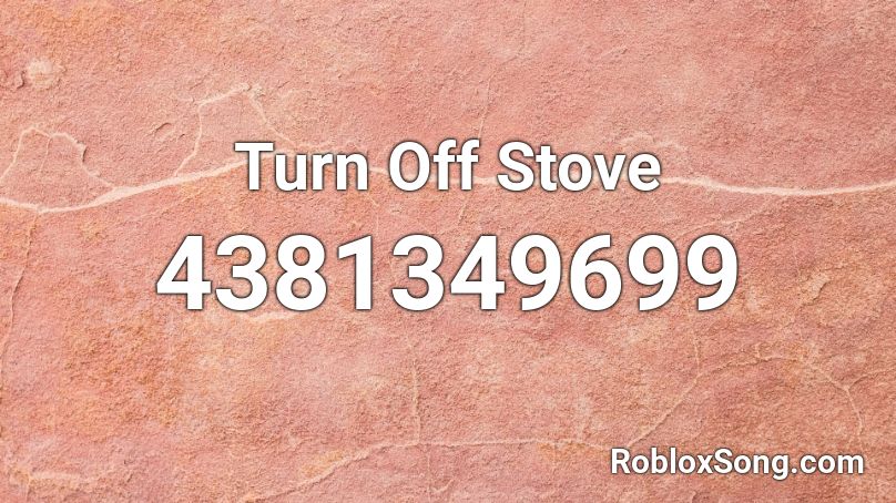 Turn Off Stove Roblox ID