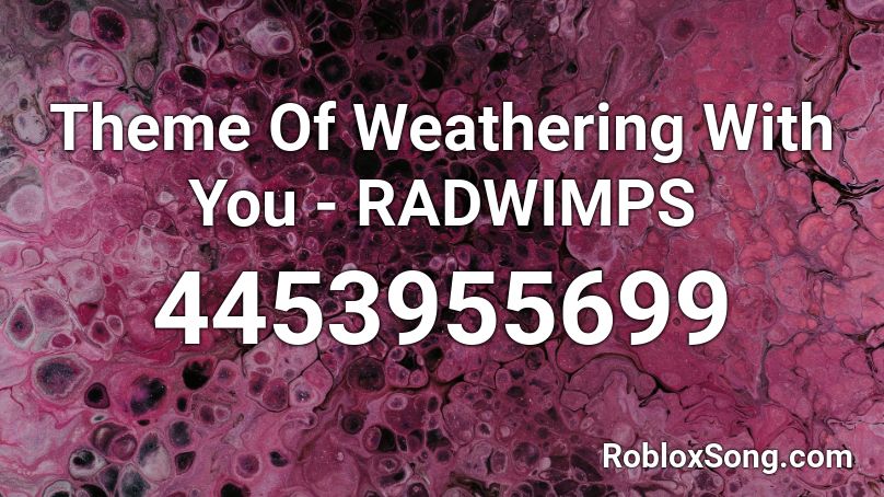 Theme Of Weathering With You - RADWIMPS Roblox ID