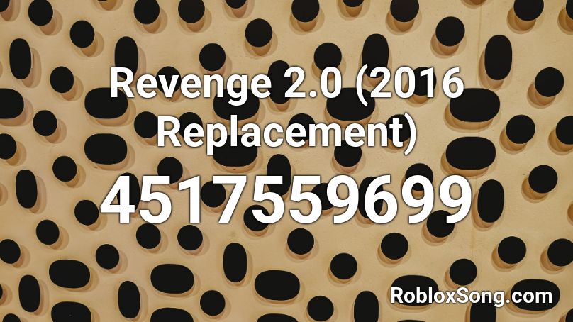 Revenge 2 0 2016 Replacement Roblox Id Roblox Music Codes - roblox head replacement