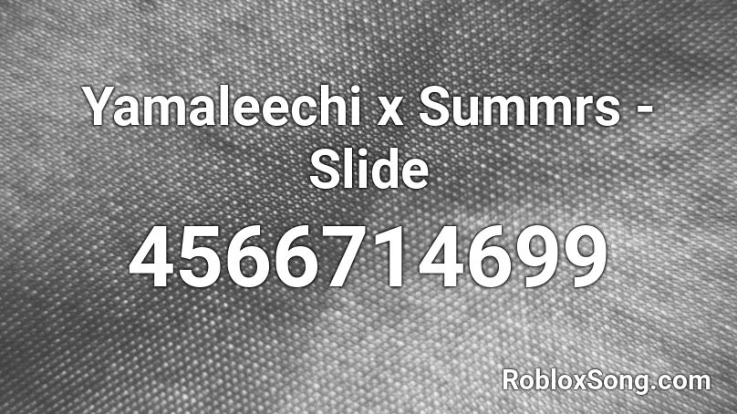 Yamaleechi x Summrs - Slide Roblox ID