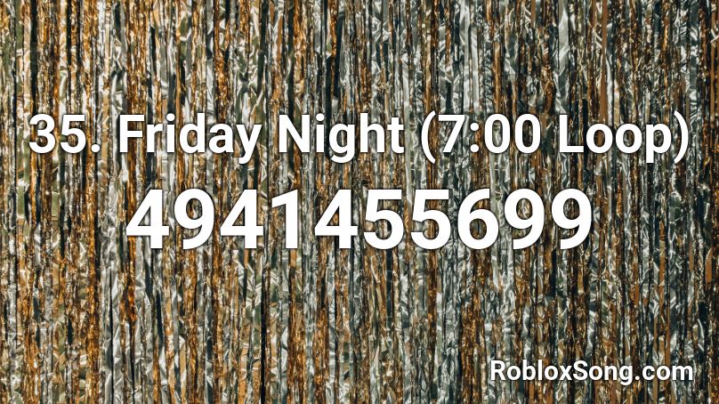 35. Friday Night (7:00 Loop) Roblox ID