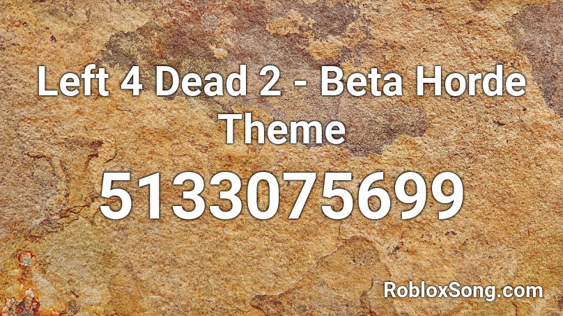 Left 4 Dead 2 Beta Horde Theme Roblox Id Roblox Music Codes - dead theme song song in roblox