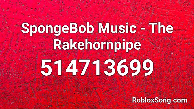 SpongeBob Music - The Rakehornpipe Roblox ID