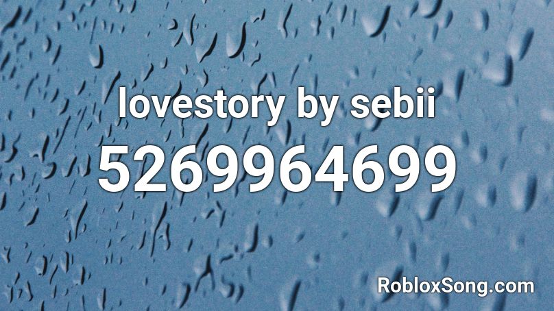 lovestory by sebii Roblox ID