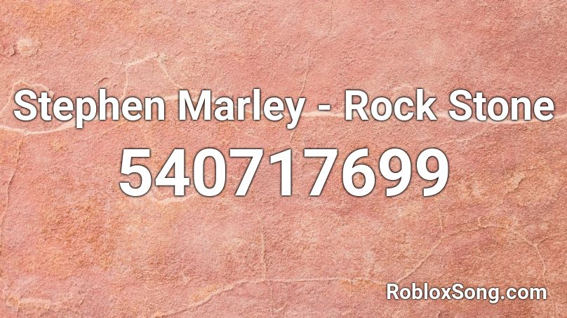 Stephen Marley - Rock Stone Roblox ID