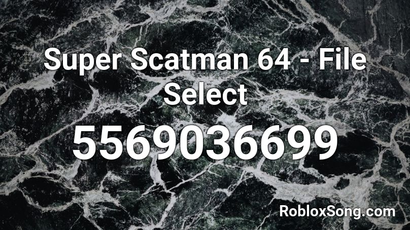 Super Scatman 64 - File Select Roblox ID