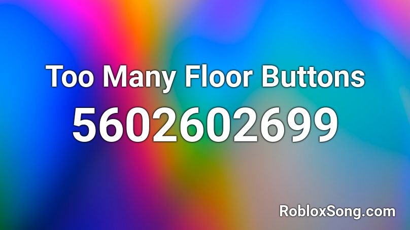 Too Many Floor Buttons Roblox ID