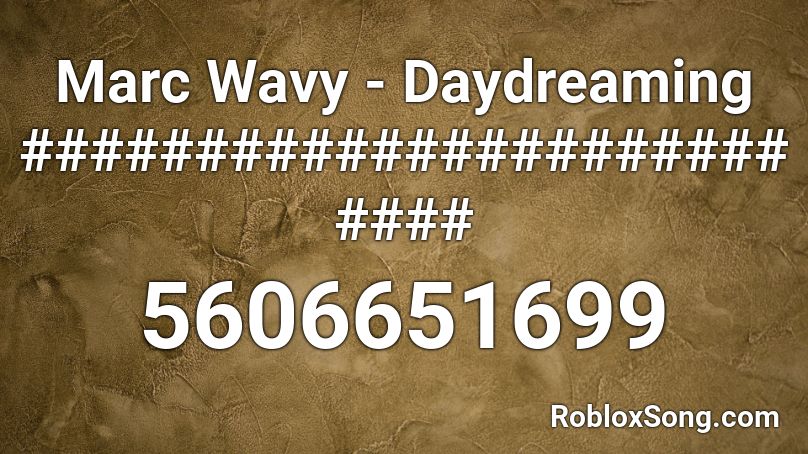 Marc Wavy - Daydreaming ########################## Roblox ID