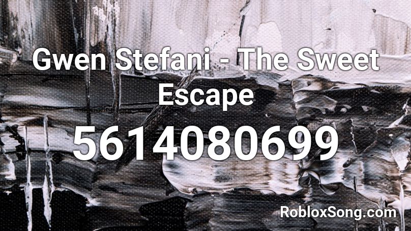 Gwen Stefani - The Sweet Escape Roblox ID